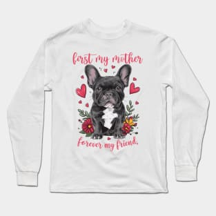 First My Mother Forever My Friend, Cute Bulldog Mom Mothers Day Long Sleeve T-Shirt